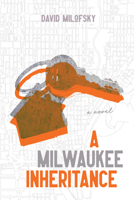 A Milwaukee Inheritance 0299325709 Book Cover