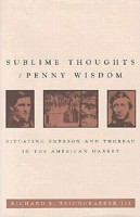 Sublime Thoughts/Penny Wisdom: Situating Emerson and Thoreau in the American Market (New Studies in American Intellectual and Cultural History) 0801850002 Book Cover