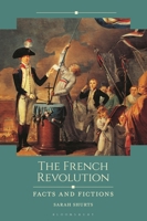 The French Revolution: Facts and Fictions (Historical Facts and Fictions) B0DSZ3YHPJ Book Cover