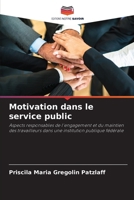 Motivation dans le service public: Aspects responsables de l'engagement et du maintien des travailleurs dans une institution publique fédérale (French Edition) 6208740037 Book Cover