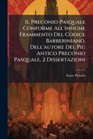 Il Preconio Pasquale Conforme All'insigne Frammento Del Codice Barberiniano, Dell'autore Del Più Antico Preconio Pasquale, 2 Dissertazioni (Italian Edition) 1023751070 Book Cover