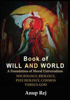 Book of Will and World: Foundation of Moral Universalism 8293370033 Book Cover