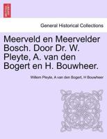 Meerveld en Meervelder Bosch. Door Dr. W. Pleyte, A. van den Bogert en H. Bouwheer. 1241433798 Book Cover