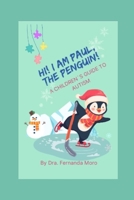 Hi I'm Paul the Penguim: A Children's guide to Autism B0C1DL7FPJ Book Cover