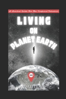 Living On Planet Earth: A Survival Guide For The Confused Volunteer B09XZ8J6V1 Book Cover