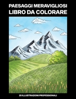 Paesaggi Meravigliosi Libro da Colorare: Libro da Colorare Facile per Anziani e Adulti, 25 Stampe Illustrate Professionali Grandi per Alleviare lo ... Verdi Pagine da Colorare) B088N8X7DV Book Cover