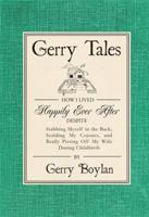 Gerry Tales: How I Lived Happily Ever After, Despite Stabbing Myself in the Back, Scalding My Cojones, and Really Pissing Off My Wife During Childbirth 0984387935 Book Cover