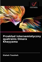 Przeklad intersemiotyczny quatrains Omara Khayyama 6203514020 Book Cover