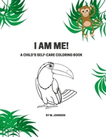 I Am Me!: A Child's Self-Care Coloring Book 1667164589 Book Cover