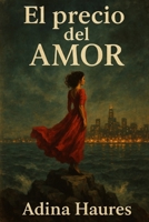 El precio del Amor (Spanish Edition) B0FHDWM3RK Book Cover