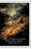 Nahum's Prophecy Unveiled: Divine Justice and the Fall of Nineveh: Understanding Nahum's Message in Historical and Theological Context (German Edition) 3384422465 Book Cover