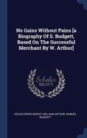 No Gains Without Pains: A True Life for the Boys 0548691592 Book Cover