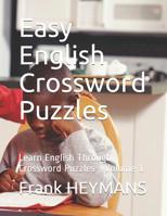 Easy English Crossword Puzzles: Learn English Through Crossword Puzzles - Volume 1 1080910786 Book Cover