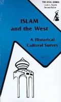 Islam and the West: A Historical Cultural Survey (The Anvil Series) (The Anvil series) 0882757873 Book Cover