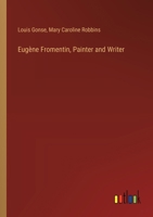 Eugène Fromentin, Painter and Writer 338532114X Book Cover