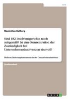 Sind 182 Insolvenzgerichte noch zeitgem��? Ist eine Konzentration der Zust�ndigkeit bei Unternehmensinsolvenzen sinnvoll? 3640600932 Book Cover