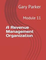 A Revenue Management Organization: Module 11 1794437150 Book Cover