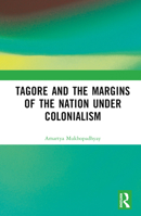 Tagore and the Margins of the Nation under Colonialism 1032631244 Book Cover