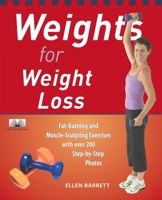 Weights for Weight Loss: Fat-Burning and Muscle-Sculpting Exercises with Over 200 Step-by-Step Photos 1569755140 Book Cover