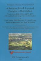 A Romano-British Livestock Complex in Birmingham: Birmingham Archaeology Monograph Series Pt. 3: Excavations 2002-04, 2006-07 at Longdales Road, King's Norton, Birmingham 1407303627 Book Cover