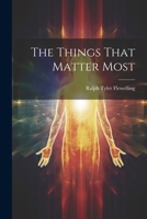 The Things That Matter MostAn Approach To The Problems Of Human Values. 1245204017 Book Cover