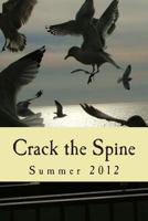 Crack the Spine: Summer 2012 1478372567 Book Cover