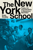 The New York School: Poetry, Art, and Friendship in Mid-Century Manhattan 0593538072 Book Cover
