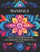 MANDALA COLORING BOOK VOL 2 // : Coloring Books for Adults: 100 pages featuring beautiful mandalas flower patterns designs for stress relief and adults relaxation 8.5 x 11 in. B0CVVTPD2Z Book Cover