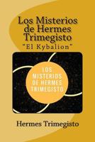 Los Misterios de Hermes Trimegisto "el Kybalion" (Spanish) Edition 1546605274 Book Cover