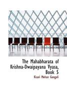 The Mahabharata of Krishna-Dwaipayana Vyasa, Book 5 1016771843 Book Cover