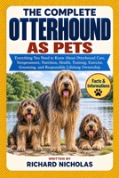 THE COMPLETE OTTERHOUND AS PETS: Everything You Need to Know About Otterhound Care, Temperament, Nutrition, Health, Training, Exercise, Grooming, and Responsible Lifelong Ownership B0HJQV9CHB Book Cover