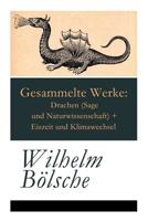 Gesammelte Werke: Drachen (Sage Und Naturwissenschaft) + Eiszeit Und Klimawechsel - Vollstndige Ausgabe 8027315603 Book Cover