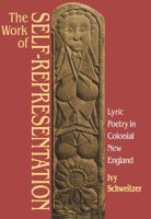 The Work of Self-Representation: Lyric Poetry in Colonial New England (Gender and American Culture) 0807843296 Book Cover