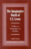 The Imaginative World of C.S. Lewis: A Way to Participate in Reality 0761816054 Book Cover