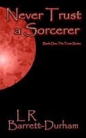 Never Trust a Sorcerer 1463791488 Book Cover