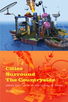 Cities Surround The Countryside: Urban Aesthetics in Postsocialist China 0822347288 Book Cover