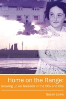 Home on the Range: Growing up on Teesside in the 50s and 60s: A Memoir of Life in North East England 1908299002 Book Cover