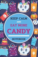 Keep Calm And Eat More Candy Notebook: 6x9" 120 Pages Wide Ruled Paper, Blank Lined Diary / Journal, Book Gifts Holidays & Celebrations (Halloween Day Notebook) 1692888897 Book Cover