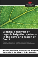 Economic analysis of organic irrigation systems in the semi-arid region of Ceará 6209429009 Book Cover