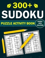 300+ Sudoku Puzzle Activity Book: 300+ Kids Activity Easy & Fun Brain Game Sudoku Puzzles With Solutions B0CR67QZZ7 Book Cover