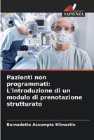 Pazienti non programmati: L'introduzione di un modulo di prenotazione strutturato (Italian Edition) 6208215129 Book Cover