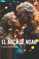 El arca de Noah: Una novela politicamente incorrecta B0CKZKLX83 Book Cover