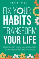 Fix Your Habits, Transform Your Life (Life Sculptor Blueprint) B0DXS67LD3 Book Cover