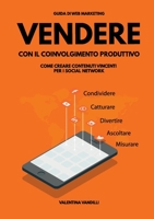 Vendere con il Coinvolgimento Produttivo: come creare contenuti vincenti per i social network 1326634860 Book Cover