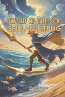 SWORD OF THE SEA SPIELANLEITUNG (German Edition) B0FLTJ192Q Book Cover