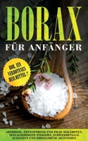 Borax für Anfänger: Bor, ein verbotenes Heilmittel? - Arthrose, Osteoporose und Pilze bekämpfen, Sexualhormone steigern, Schwermetalle ausleiten und Zirbeldrüse aktivieren 3752895969 Book Cover