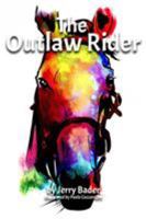 The Outlaw Rider: If you're not prepared to cheat, you're not prepared to win. 1988647169 Book Cover