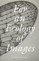 For an Ecology of Images 1804294314 Book Cover