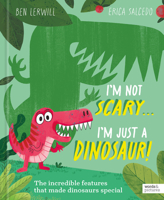 I'm Not Scary . . . I'm Just a Dinosaur 1836002513 Book Cover