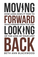 Moving Forward Looking Back B0C1B4WBJG Book Cover